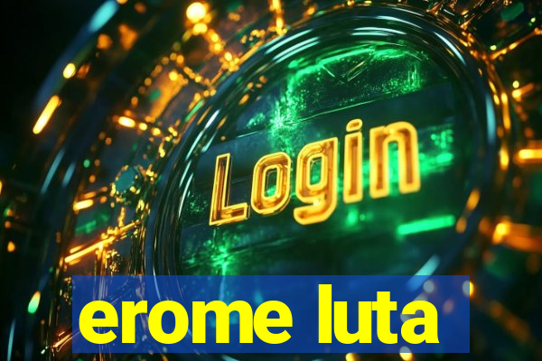 erome luta